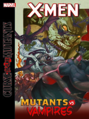 cover image of X-Men: Curse Of The Mutants - Mutants vs. Vampires